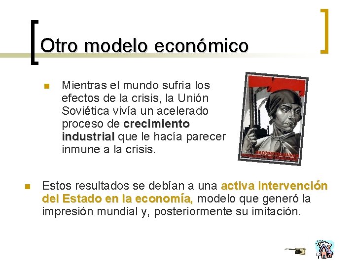 Otro modelo económico n n Mientras el mundo sufría los efectos de la crisis,
