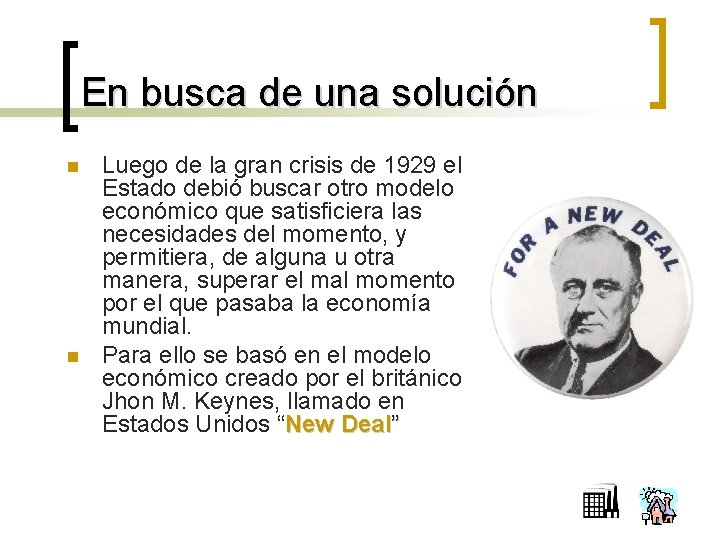 En busca de una solución n n Luego de la gran crisis de 1929