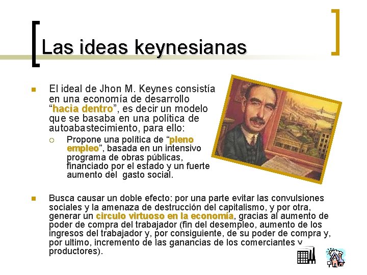 Las ideas keynesianas n El ideal de Jhon M. Keynes consistía en una economía