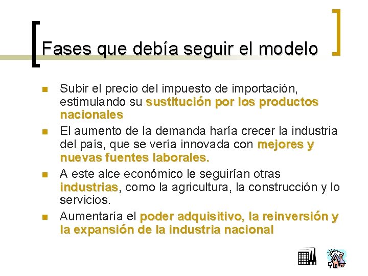 Fases que debía seguir el modelo n n Subir el precio del impuesto de