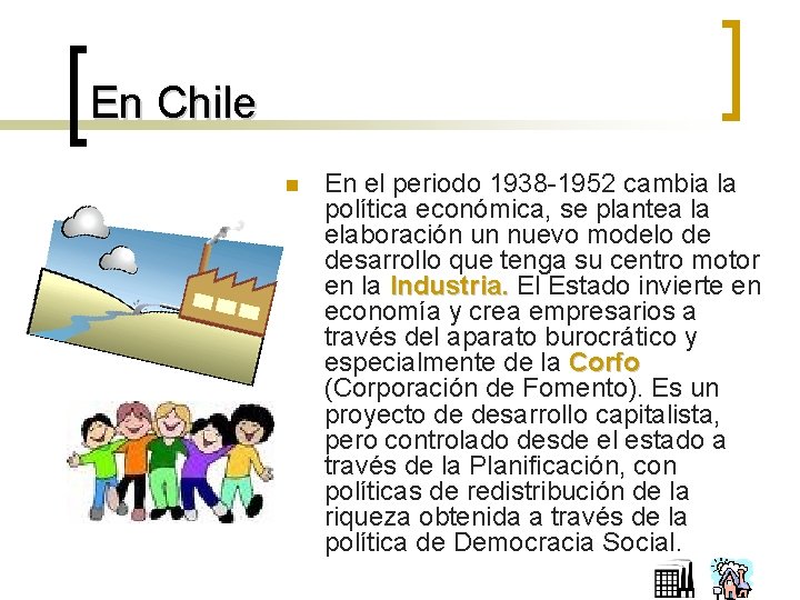 En Chile n En el periodo 1938 -1952 cambia la política económica, se plantea