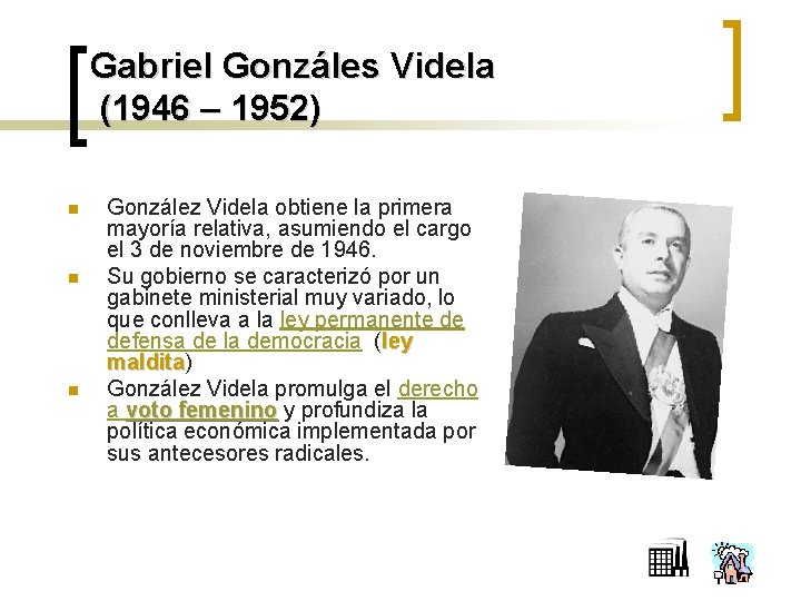Gabriel Gonzáles Videla (1946 – 1952) n n n González Videla obtiene la primera