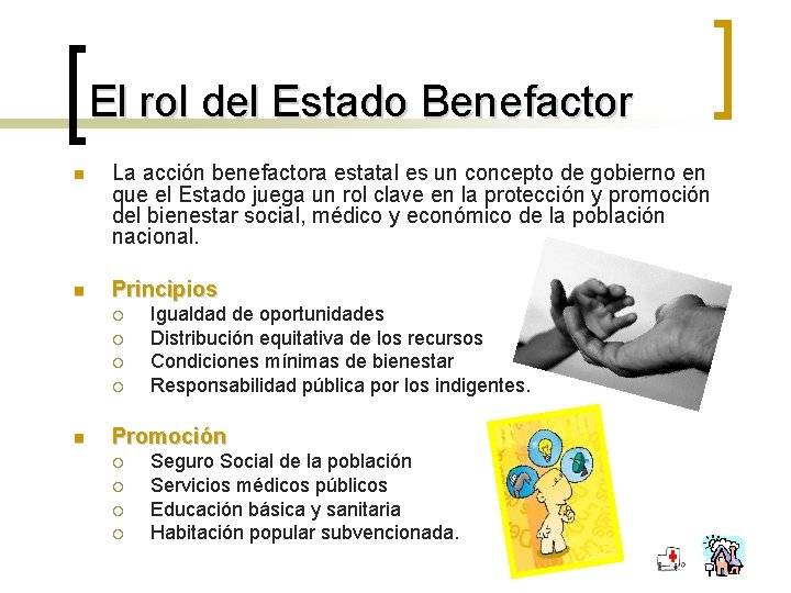 El rol del Estado Benefactor n La acción benefactora estatal es un concepto de
