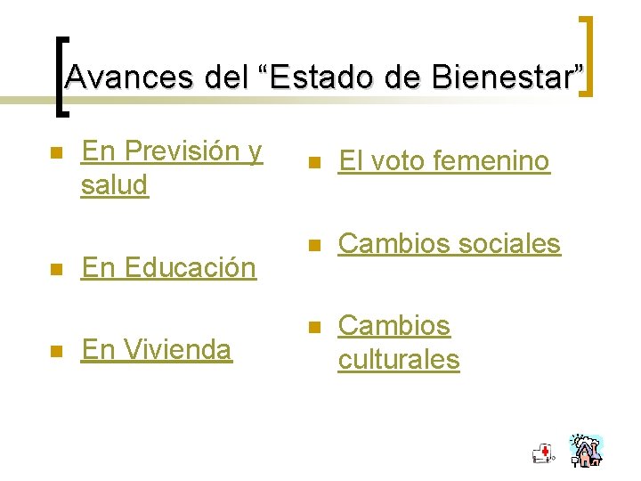 Avances del “Estado de Bienestar” n n n En Previsión y salud En Educación