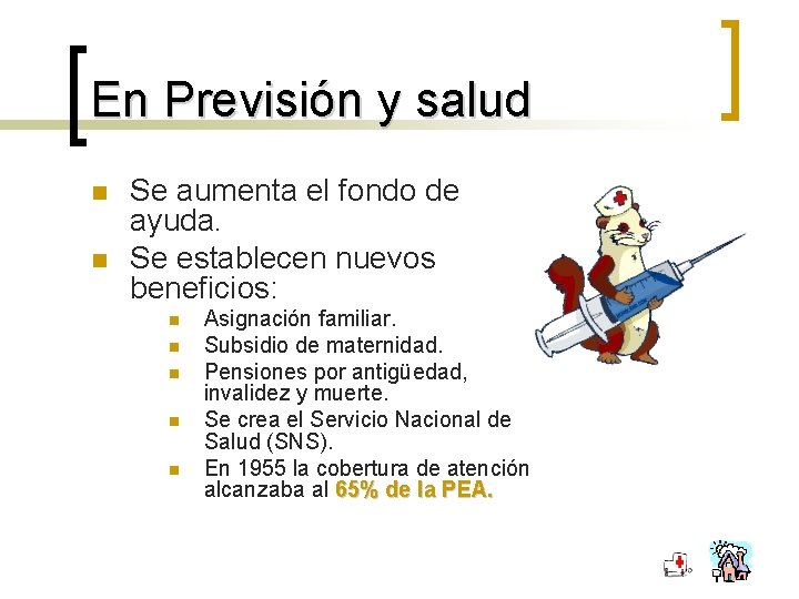 En Previsión y salud n n Se aumenta el fondo de ayuda. Se establecen