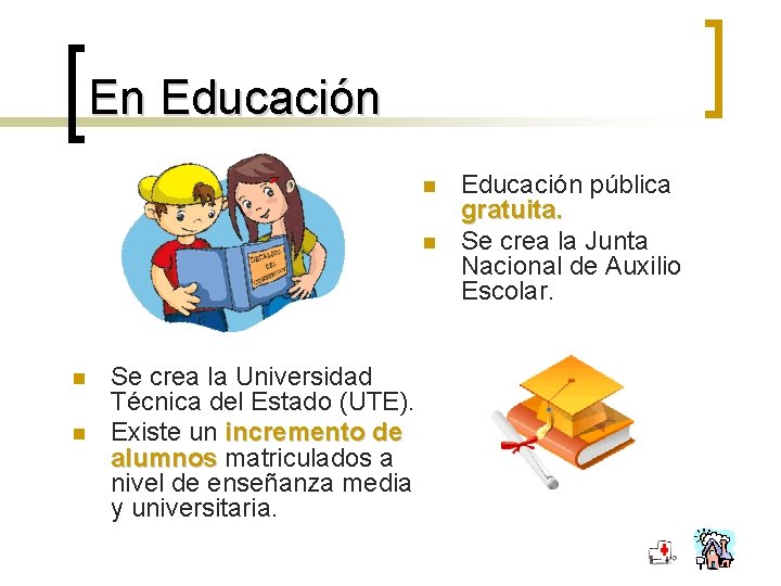 En Educación n n Se crea la Universidad Técnica del Estado (UTE). Existe un