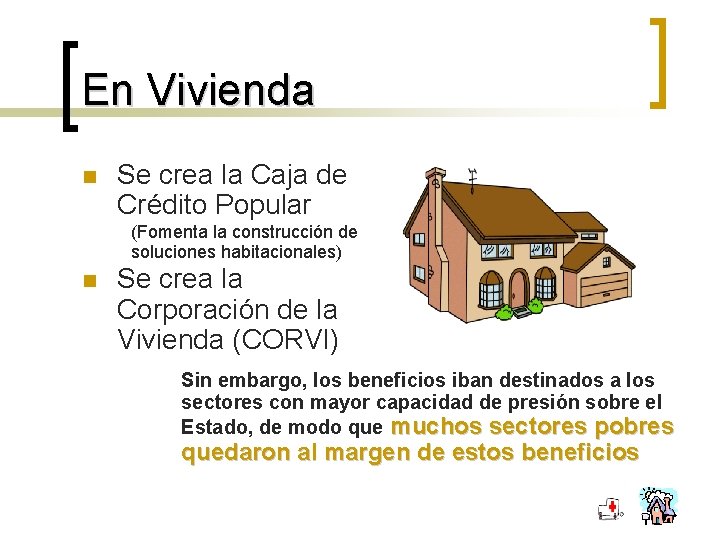 En Vivienda n Se crea la Caja de Crédito Popular (Fomenta la construcción de