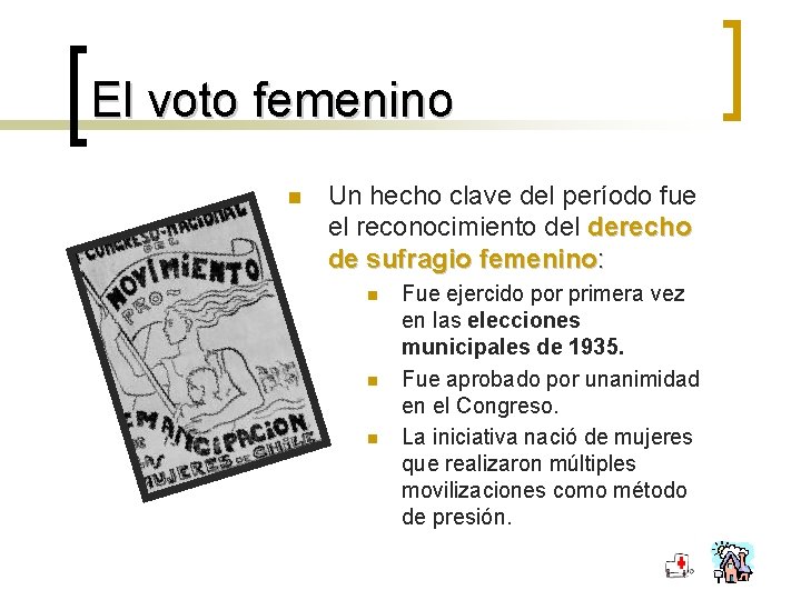 El voto femenino n Un hecho clave del período fue el reconocimiento del derecho