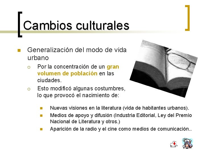 Cambios culturales n Generalización del modo de vida urbano ¡ ¡ Por la concentración