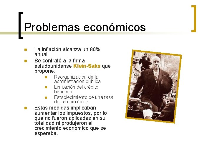 Problemas económicos n n La inflación alcanza un 80% anual Se contrató a la