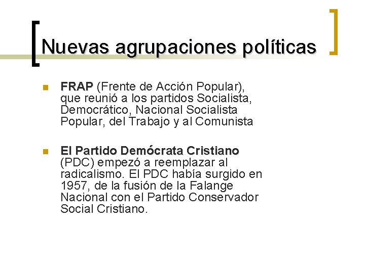 Nuevas agrupaciones políticas n FRAP (Frente de Acción Popular), que reunió a los partidos