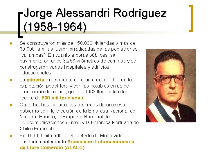 Jorge Alessandri Rodríguez (1958 -1964) n n Se construyeron más de 150. 000 viviendas