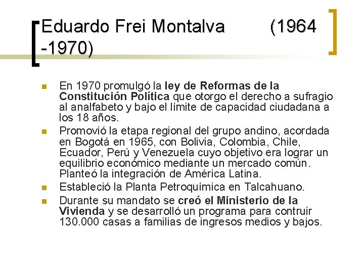 Eduardo Frei Montalva -1970) n n (1964 En 1970 promulgó la ley de Reformas