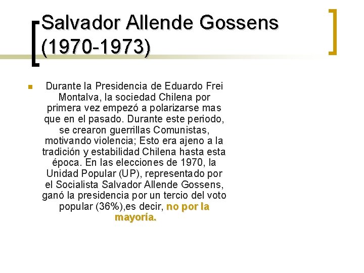 Salvador Allende Gossens (1970 -1973) n Durante la Presidencia de Eduardo Frei Montalva, la