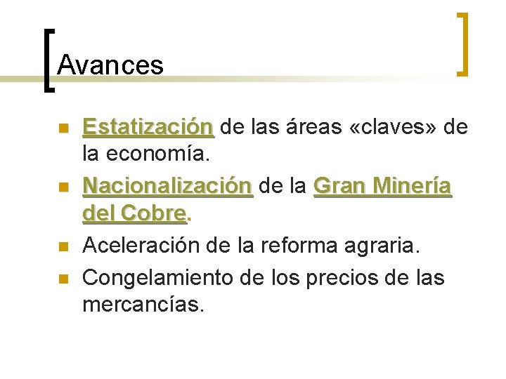 Avances n n Estatización de las áreas «claves» de la economía. Nacionalización de la