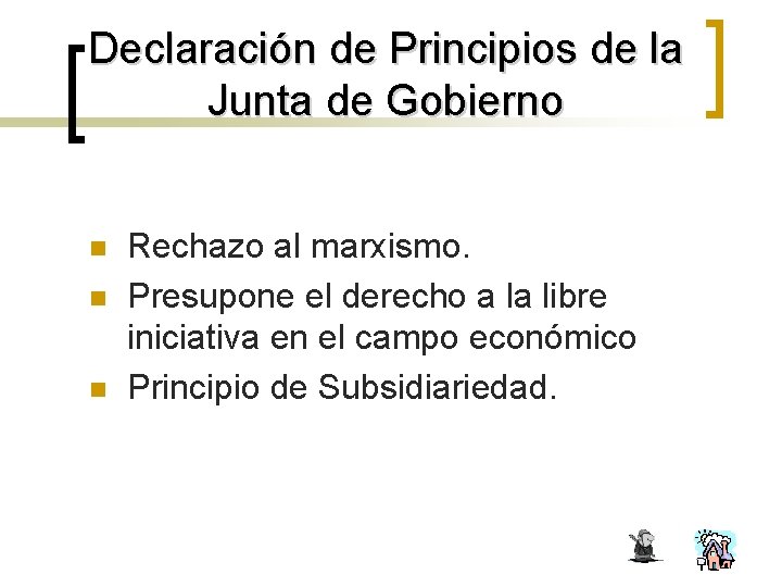 Declaración de Principios de la Junta de Gobierno n n n Rechazo al marxismo.