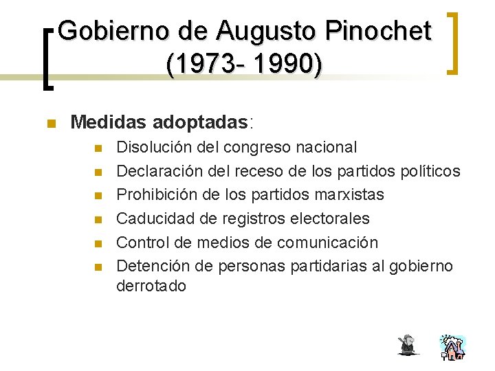 Gobierno de Augusto Pinochet (1973 - 1990) n Medidas adoptadas: n n n Disolución
