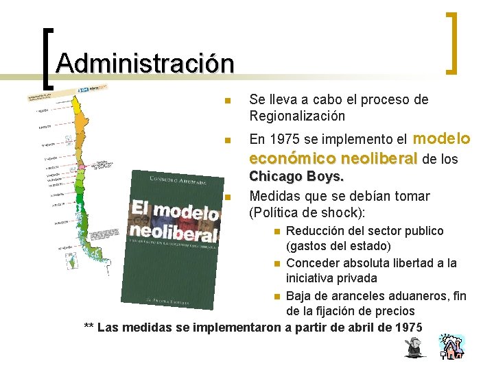 Administración n Se lleva a cabo el proceso de Regionalización n En 1975 se