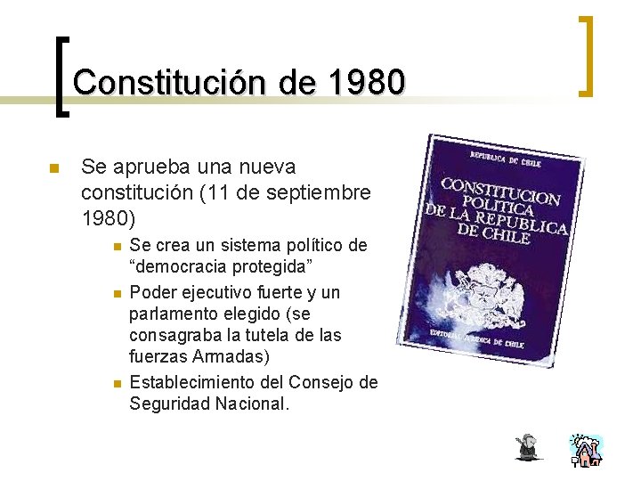 Constitución de 1980 n Se aprueba una nueva constitución (11 de septiembre 1980) n