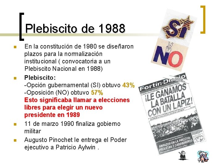 Plebiscito de 1988 n n En la constitución de 1980 se diseñaron plazos para