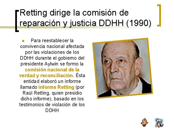 Retting dirige la comisión de reparación y justicia DDHH (1990) Para reestablecer la convivencia