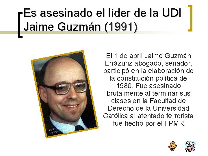 Es asesinado el líder de la UDI Jaime Guzmán (1991) El 1 de abril
