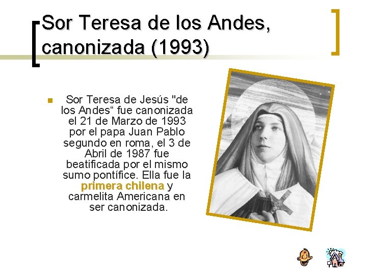 Sor Teresa de los Andes, canonizada (1993) n Sor Teresa de Jesús "de los