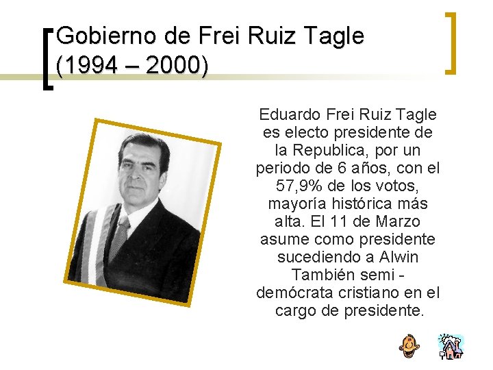 Gobierno de Frei Ruiz Tagle (1994 – 2000) Eduardo Frei Ruiz Tagle es electo