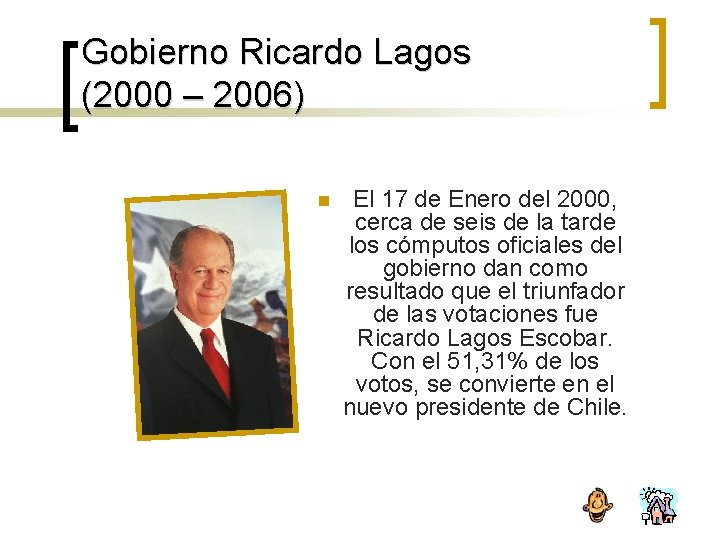 Gobierno Ricardo Lagos (2000 – 2006) n El 17 de Enero del 2000, cerca