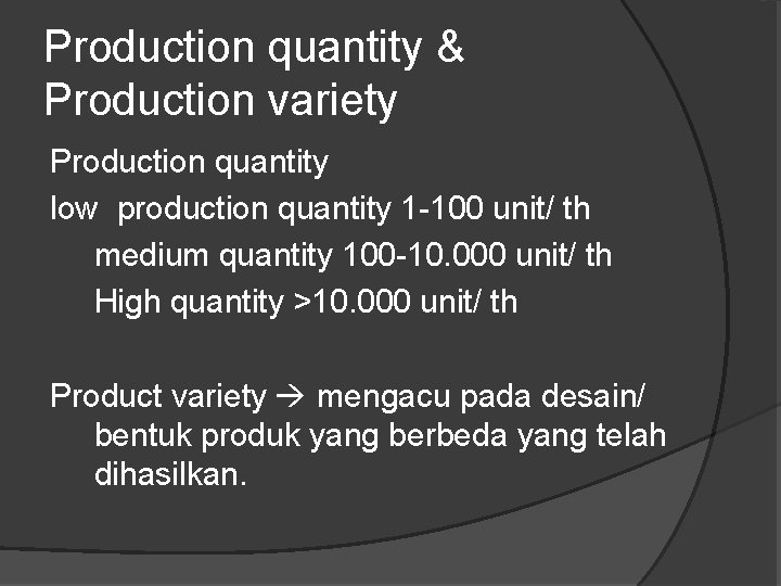 Production quantity & Production variety Production quantity low production quantity 1 -100 unit/ th