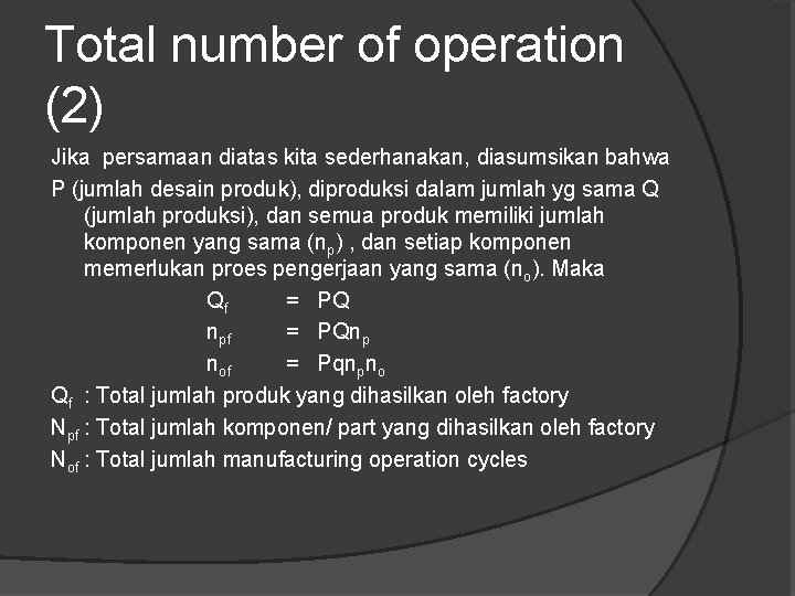 Total number of operation (2) Jika persamaan diatas kita sederhanakan, diasumsikan bahwa P (jumlah