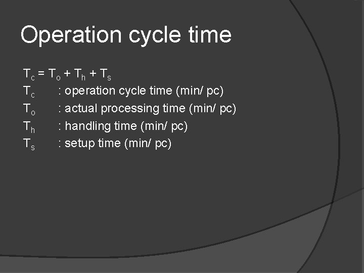 Operation cycle time Tc = T o + T h + T s Tc