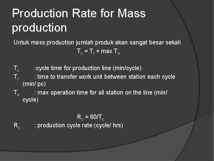 Production Rate for Mass production Untuk mass production jumlah produk akan sangat besar sekali