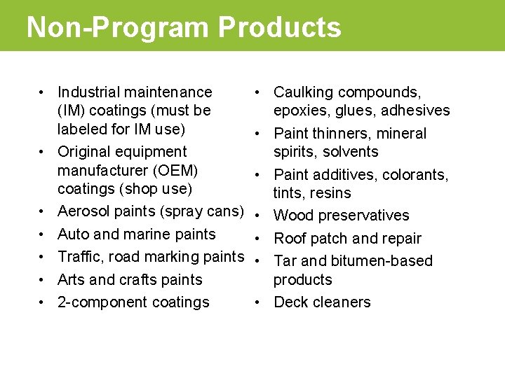 Non-Program Products • Industrial maintenance (IM) coatings (must be labeled for IM use) •