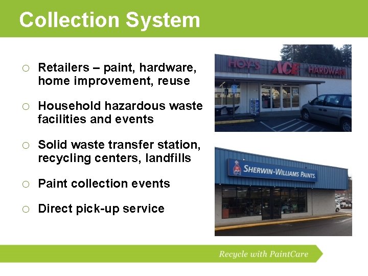 Collection System o Retailers – paint, hardware, home improvement, reuse o Household hazardous waste