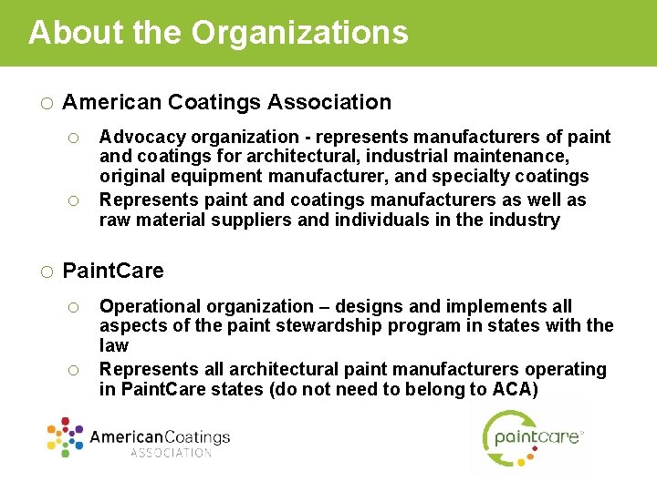 About the Organizations o American Coatings Association o Advocacy organization - represents manufacturers of