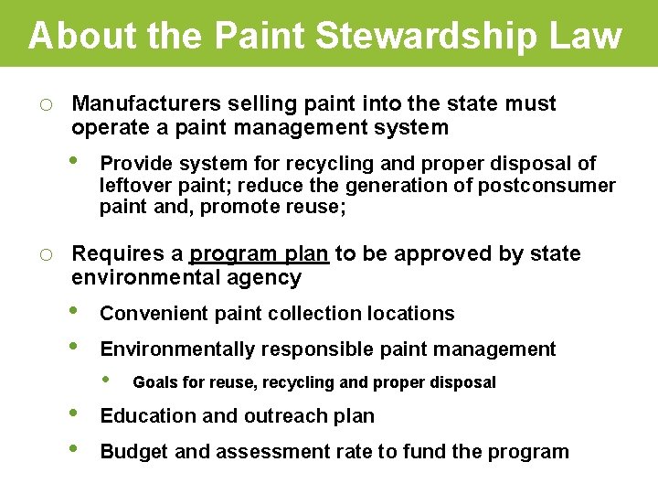 About the Paint Stewardship Law o Manufacturers selling paint into the state must operate