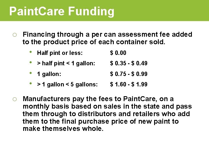 Paint. Care Funding o Financing through a per can assessment fee added to the