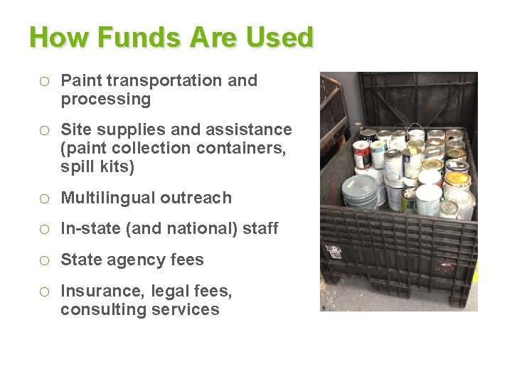 How Funds Are Used o Paint transportation and processing o Site supplies and assistance