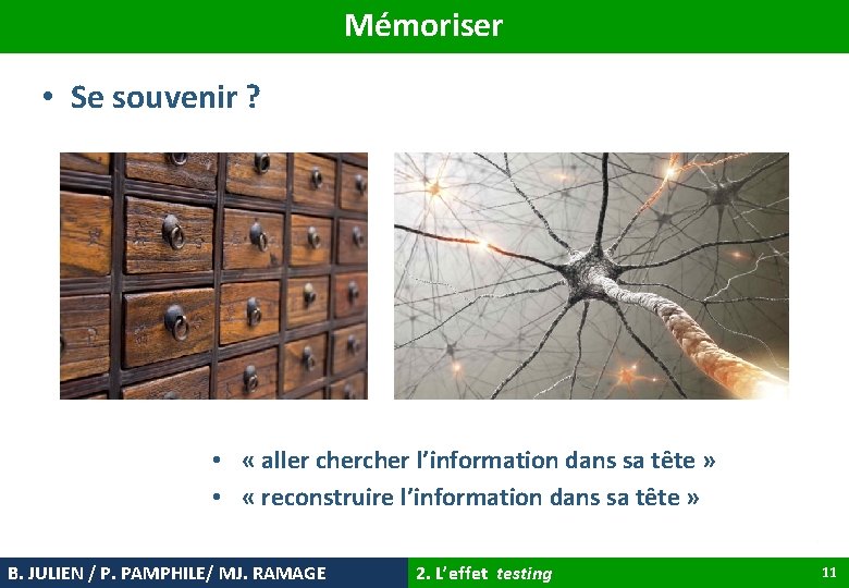 Mémoriser • Se souvenir ? • « aller cher l’information dans sa tête »