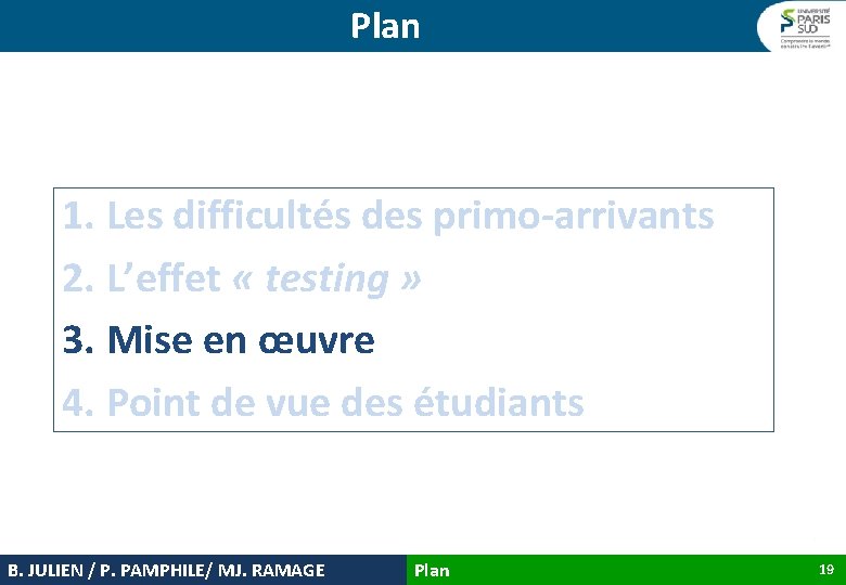 Plan 1. Les difficultés des primo-arrivants 2. L’effet « testing » 3. Mise en