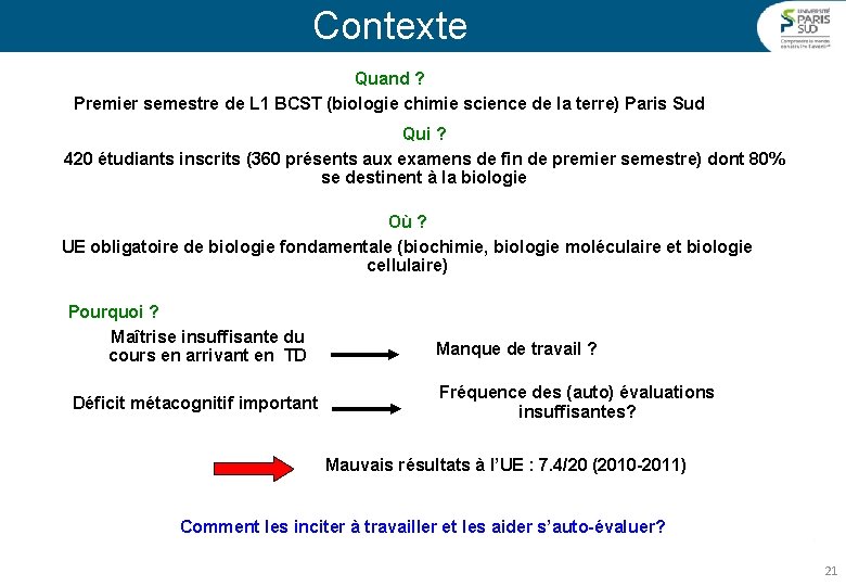 Contexte Quand ? Premier semestre de L 1 BCST (biologie chimie science de la