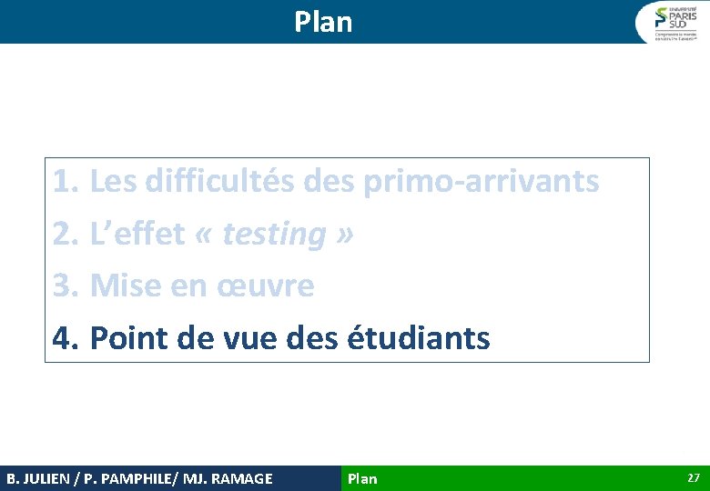 Plan 1. Les difficultés des primo-arrivants 2. L’effet « testing » 3. Mise en