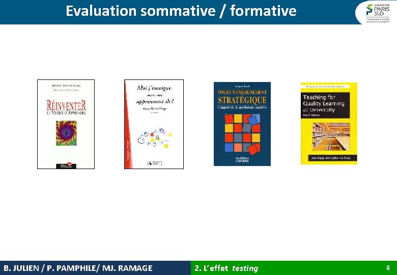 Evaluation sommative / formative B. JULIEN / P. PAMPHILE/ MJ. RAMAGE 2. L’effet testing