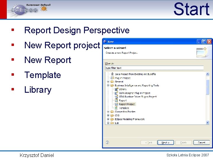 Start ▪ ▪ ▪ Report Design Perspective New Report project New Report Template Library