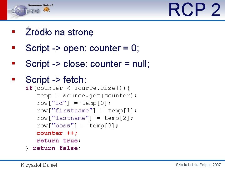 RCP 2 ▪ ▪ Źródło na stronę Script -> open: counter = 0; Script