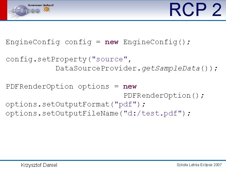 RCP 2 Engine. Config config = new Engine. Config(); config. set. Property("source", Data. Source.