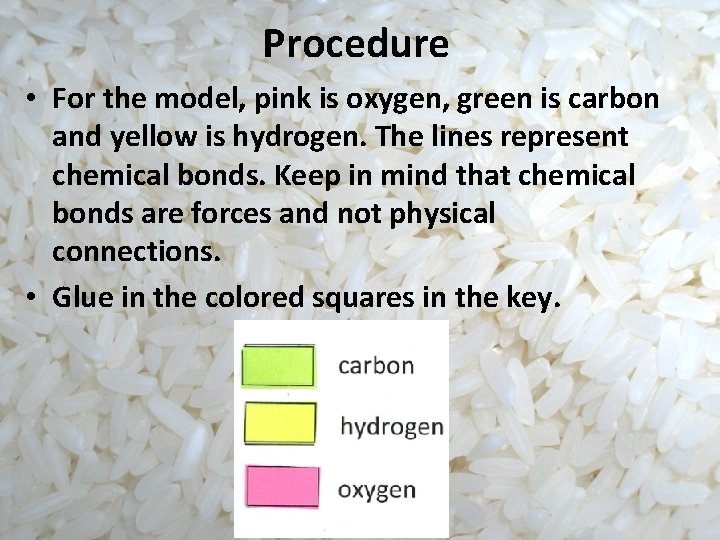 Procedure • For the model, pink is oxygen, green is carbon and yellow is