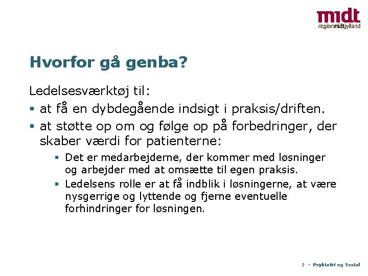 Hvorfor gå genba? Ledelsesværktøj til: § at få en dybdegående indsigt i praksis/driften. §