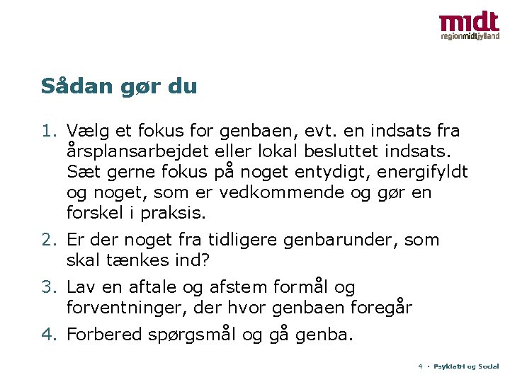 Sådan gør du 1. Vælg et fokus for genbaen, evt. en indsats fra årsplansarbejdet